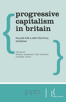 Paperback Progressive Capitalism in Britain: Pillars for a New Political Economy Book