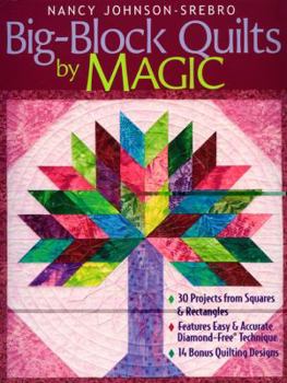 Paperback Big-Block Quilts by Magic: 30 Projects from Squares & Rectangles, Features Easy & Accurate Diamond-Free Technique, 14 Bonus Quilting Designs Book