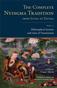 Hardcover The Complete Nyingma Tradition from Sutra to Tantra, Book 13: Philosophical Systems and Lines of Transmission Book