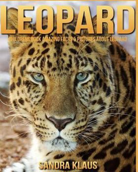 Paperback Childrens Book: Amazing Facts & Pictures about Leopard Book