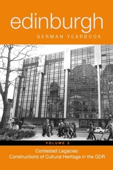 Hardcover Edinburgh German Yearbook 3: Contested Legacies: Constructions of Cultural Heritage in the Gdr Book