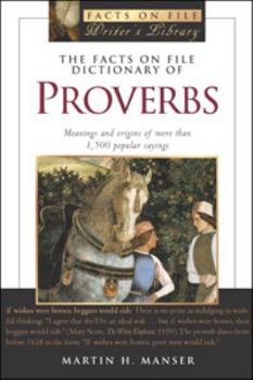Paperback The Facts on File Dictionary of Proverbs: Meanings and Origins of More Than 1,500 Popular Sayings Book