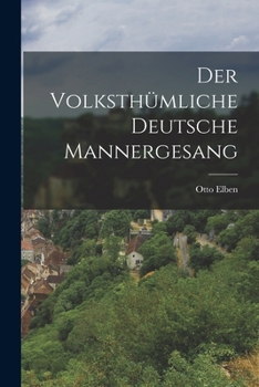 Paperback Der Volksthümliche deutsche Mannergesang [German] Book