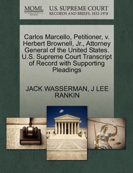 Paperback Carlos Marcello, Petitioner, V. Herbert Brownell, Jr., Attorney General of the United States. U.S. Supreme Court Transcript of Record with Supporting Book