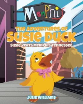 Paperback The Adventures Of Susie Duck: Susie Visits Memphis, Tennessee Book