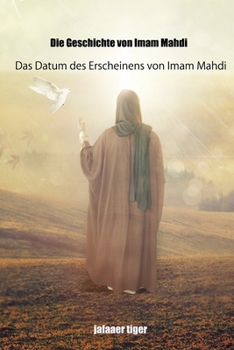 Die Geschichte von Imam Mahdi: Das Datum des Erscheinens von Imam Mahdi