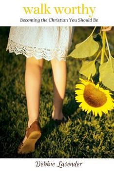Paperback Walk Worthy: Becoming the Christian You Should Be Book