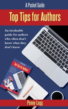 Paperback Top Tips for Authors: An invaluable guide for authors who often don't know what they don't know. Book