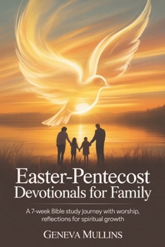 Paperback Easter-Pentecost Devotionals for Family: A 7- Week Bible Study Journey with Worship, Reflections for Spiritual Growth Book