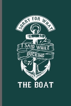 Paperback Sorry for what I said while ducking the boat: Cool Animated Sayings Design Blank Journal For Seaman Captain Family occasional Gift (6"x9") Lined Noteb Book