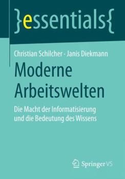 Paperback Moderne Arbeitswelten: Die Macht Der Informatisierung Und Die Bedeutung Des Wissens [German] Book