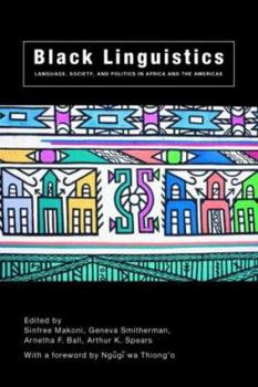 Paperback Black Linguistics: Language, Society and Politics in Africa and the Americas Book