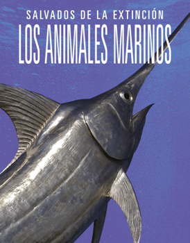 Los animales marinos: Salvados de la extinción (Spanish Edition)