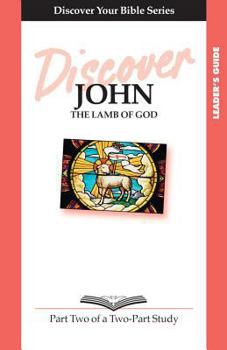 Paperback Discover John Part 2 Leader Guide: The Lamb of God Book