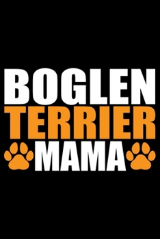 Boglen Terrier Mama: Cool Boglen Terrier Dog Journal Notebook - Boglen Terrier Puppy Lover Gifts – Funny Boglen Terrier Dog Notebook - Boglen Terrier Owner Gifts. 6 x 9 in 120 pages