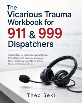 Paperback The Vicarious Trauma Workbook for 911 & 999 Dispatchers Book