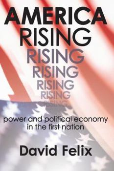 Hardcover America Rising: Power and Political Economy in the First Nation Book