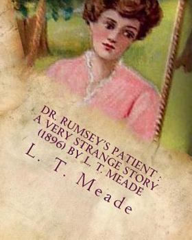 Paperback Dr. Rumsey's patient: a very strange story (1896) by L. T. Meade Book