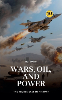 Wars, Oil, and Power: The Middle East in History