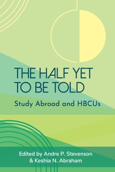 Paperback The Half Yet to Be Told: Study Abroad and HBCUs Book