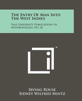 Paperback The Entry of Man Into the West Indies: Yale University Publications in Anthropology, No. 61 Book