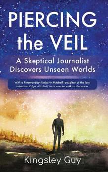 Paperback Piercing the Veil: A Skeptical Journalist Discovers Unseen Worlds (deluxe) Book