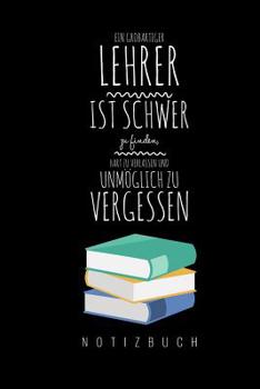 Paperback Ein Grossartiger Lehrer Ist Schwer Zu Finden, Hart Zu Verlassen Und Unmöglich Zu Vergessen Notizbuch: A5 Notizbuch liniert als Geschenk für Lehrer - A [German] Book