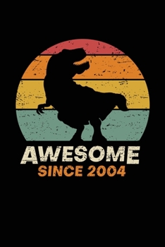 Paperback Awesome Since 2004: Happy 15th Birthday 15 Years Old Trex Dinosaur Gift for Boys & Girls Book