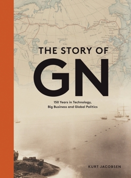 Hardcover The Story of Gn: 150 Years in Technology, Big Business and Global Politics Book