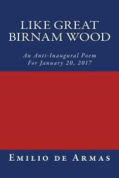 Paperback Like Great Birnam Wood: An Anti-Inaugural Poem For January 20, 2017 Book