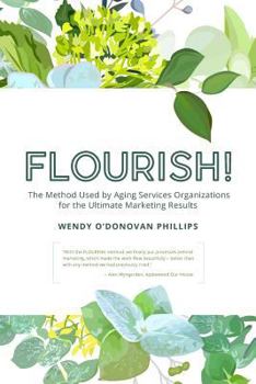 Paperback Flourish!: The Method Used by Aging Services Organizations for the Ultimate Marketing Results Book