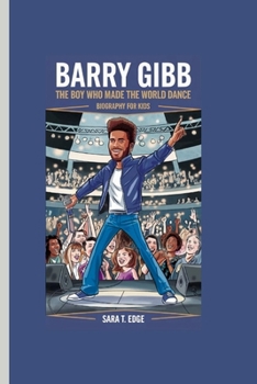 Paperback Barry Gibb: The Boy Who Made the World Dance Biography for kids Book