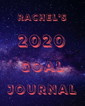 Rachel's 2020 Goal Book: 2020 New Year Planner Goal Journal Gift for Rachel  / Notebook / Diary / Unique Greeting Card Alternative