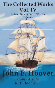 Paperback The Collected Works of John E. Hoover Volume IV: Selected Short Stories & Poems Book