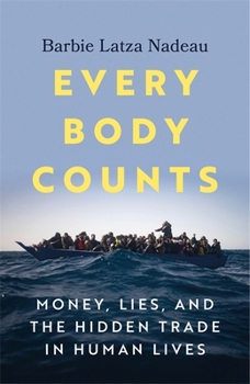 Hardcover Every Body Counts: Money, lies, and the hidden trade in human lives Book