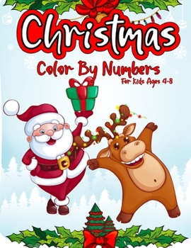 Christmas Color By Numbers For Kids Ages 4-8: Xmas Coloring Book Gift Idea For Boys And Girls