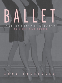 Paperback Ballet: From the First Plie to Mastery: An Eight-Year Course Book