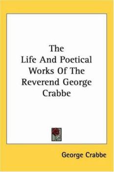 Paperback The Life And Poetical Works Of The Reverend George Crabbe Book