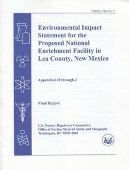 Environmental Impact Statement for the Proposed National Enrichment Facility in Lea County, New Mexico: Final Report, Chapters 1 Though 10 and Appendi