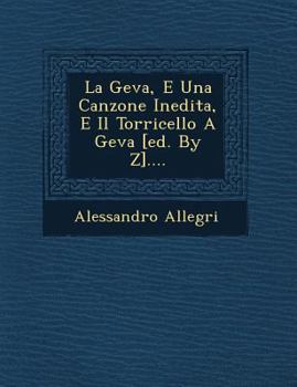 Paperback La Geva, E Una Canzone Inedita, E Il Torricello a Geva [ed. by Z].... Book