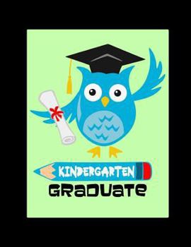 Kindergarten Graduate : Gift, Cute Owl Unlined Notebook - Inspirational Kindergarten Graduation Gifts - Blank Drawing Book, Unruled Journal