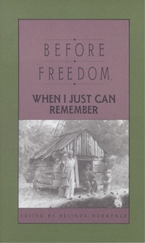 Paperback Before Freedom, When I Just Can Remember: Twenty-Seven Oral Histories of Former South Carolina Slaves Book