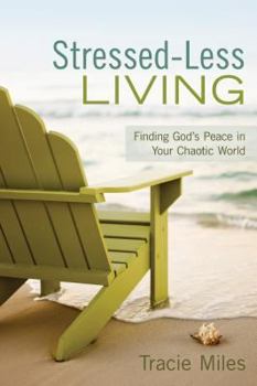 Paperback Stressed-Less Living: Finding God's Peace in Your Chaotic World Book