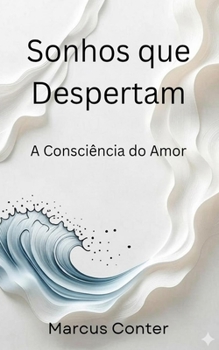 Paperback Sonhos que Despertam: A consciência do amor [Portuguese] Book