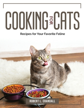 Paperback Cooking For Cats: Recipes for Your Favorite Feline Book