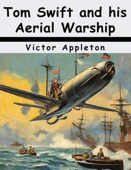 Tom Swift and his Aerial Warship