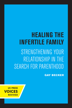 Paperback Healing the Infertile Family: Strengthening Your Relationship in the Search for Parenthood Book