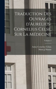 Hardcover Traduction des ouvrages d'Aurelius-Cornelius Celse, sur la médecine; Volume 2 [French] Book