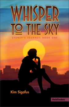 Whisper to the Sky - Book #1 of the Sydney's Journey