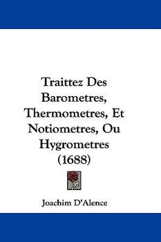 Hardcover Traittez Des Barometres, Thermometres, Et Notiometres, Ou Hygrometres (1688) Book